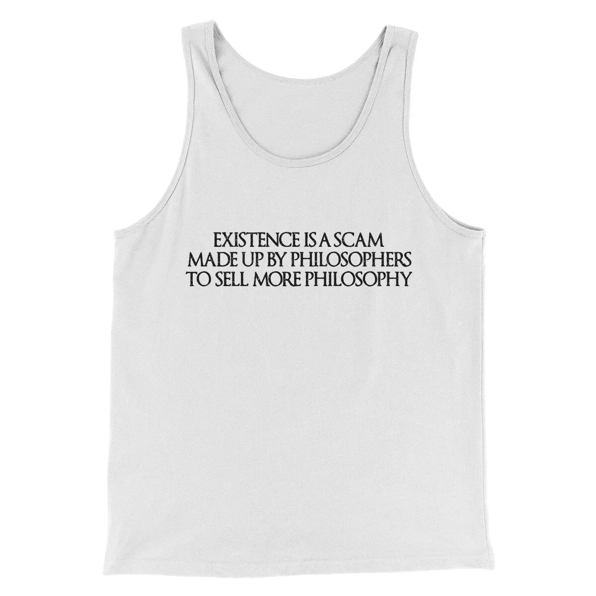 Existence Is A Scam Made Up By Philosophers Men/Unisex Tank Top