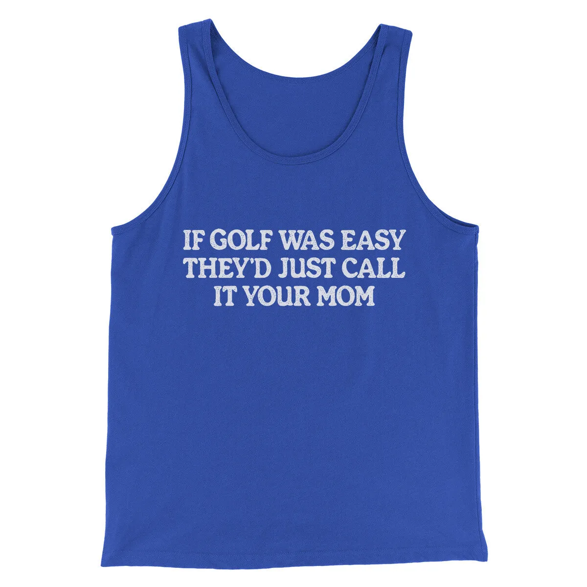 If Golf Was Easy They’d Call It Your Mom Men/Unisex Tank Top
