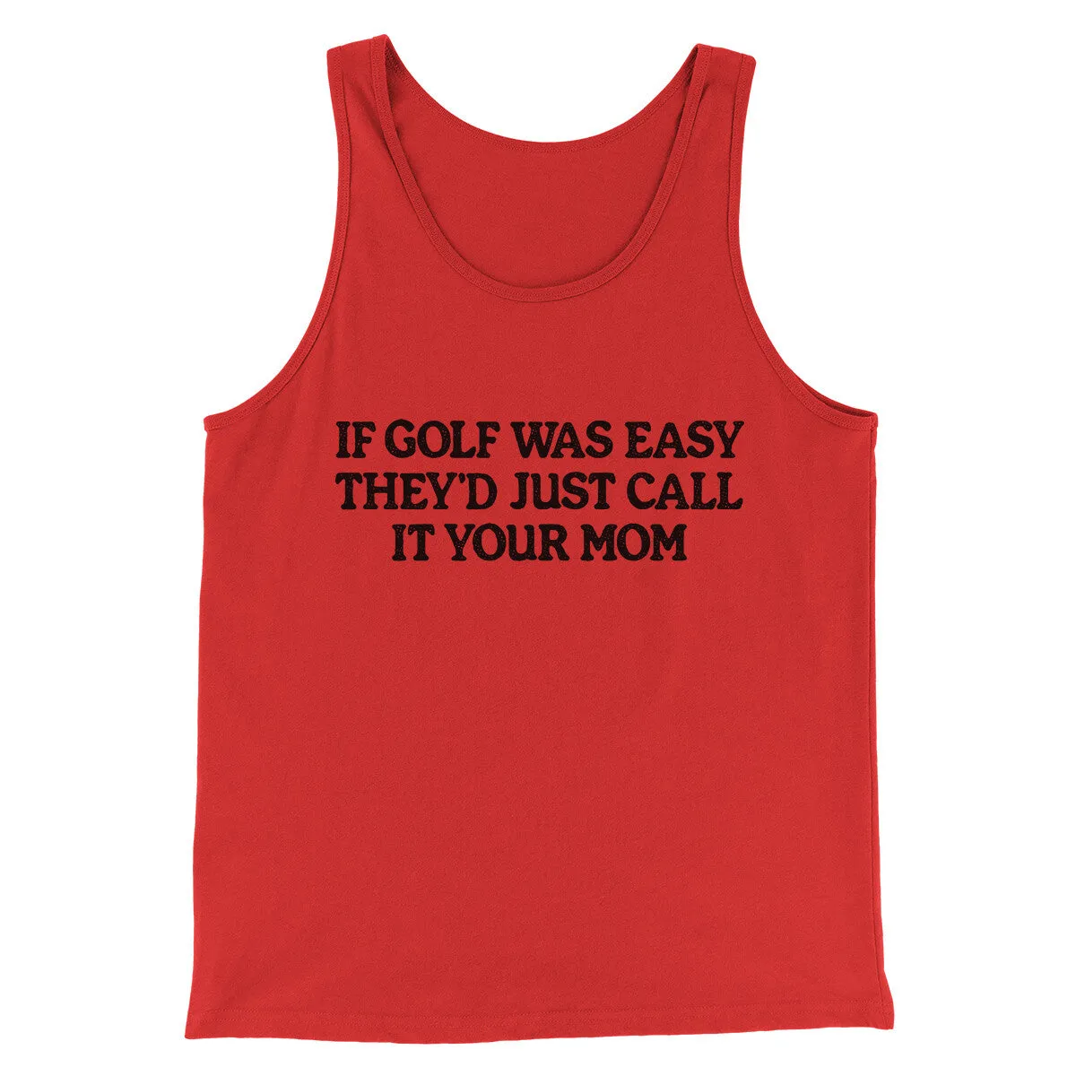 If Golf Was Easy They’d Call It Your Mom Men/Unisex Tank Top