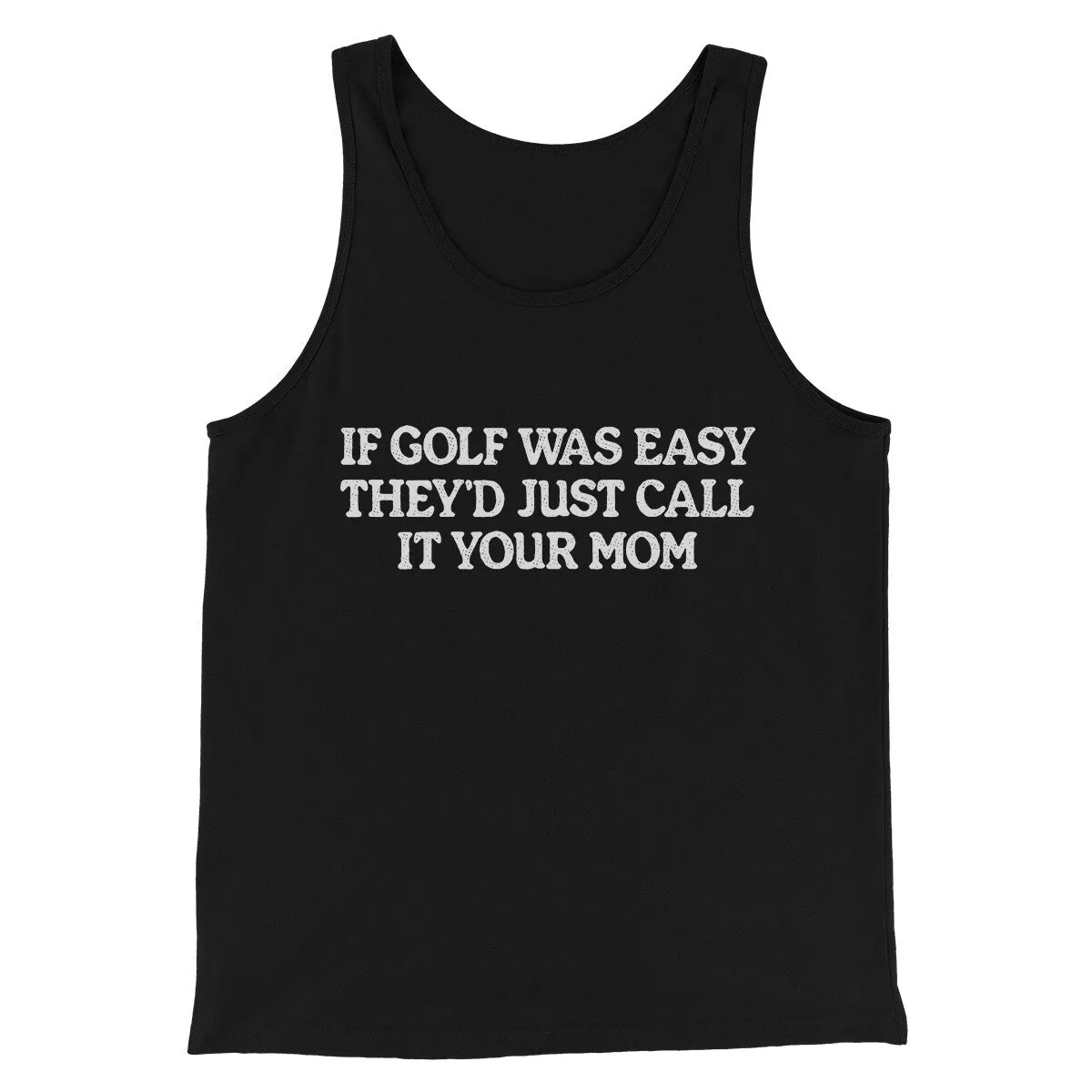 If Golf Was Easy They’d Call It Your Mom Men/Unisex Tank Top