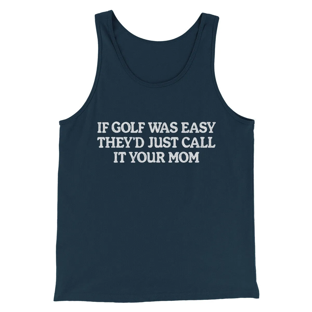 If Golf Was Easy They’d Call It Your Mom Men/Unisex Tank Top