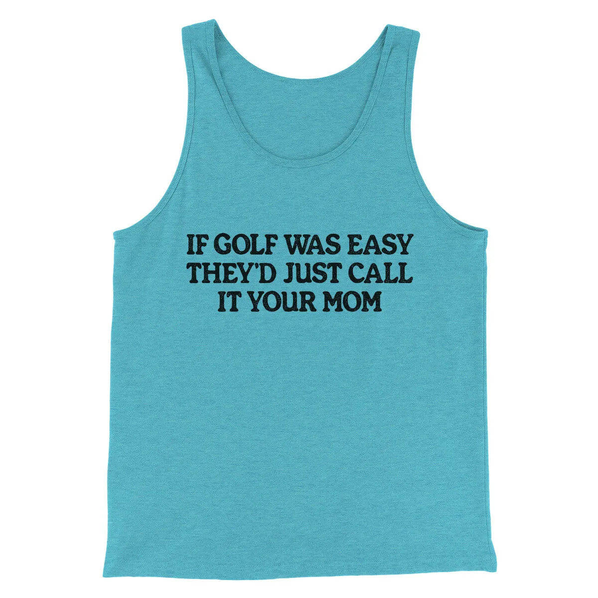 If Golf Was Easy They’d Call It Your Mom Men/Unisex Tank Top