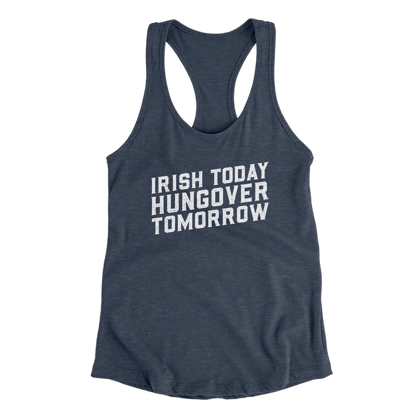 Irish Today, Hungover Tomorrow Women's Racerback Tank