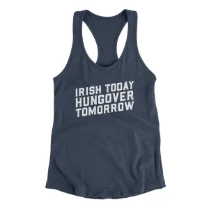 Irish Today, Hungover Tomorrow Women's Racerback Tank