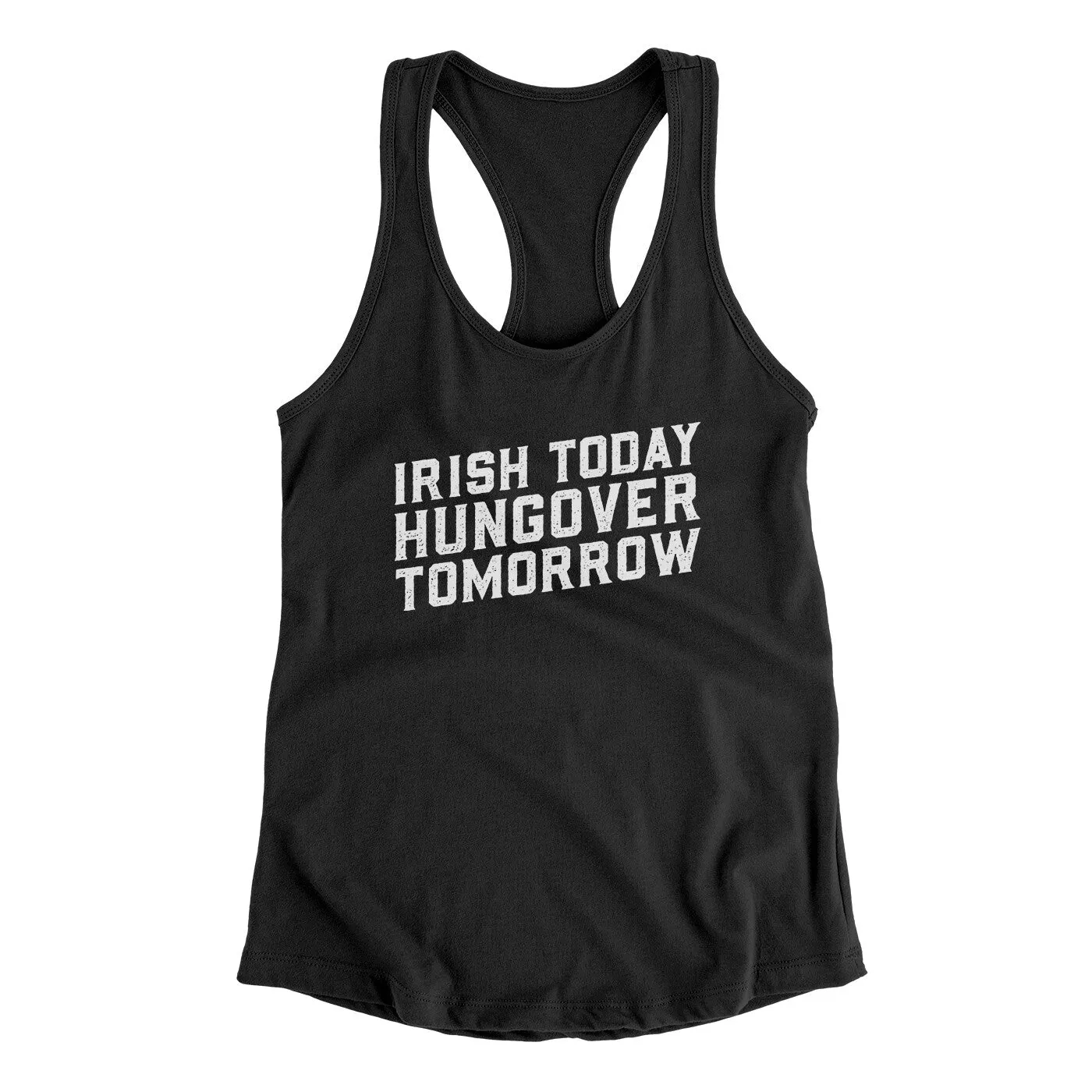 Irish Today, Hungover Tomorrow Women's Racerback Tank