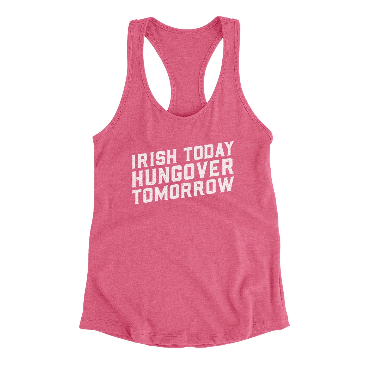 Irish Today, Hungover Tomorrow Women's Racerback Tank