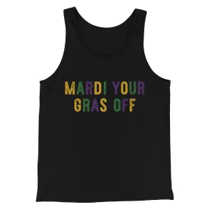 Mardi Your Gras Off Men/Unisex Tank Top