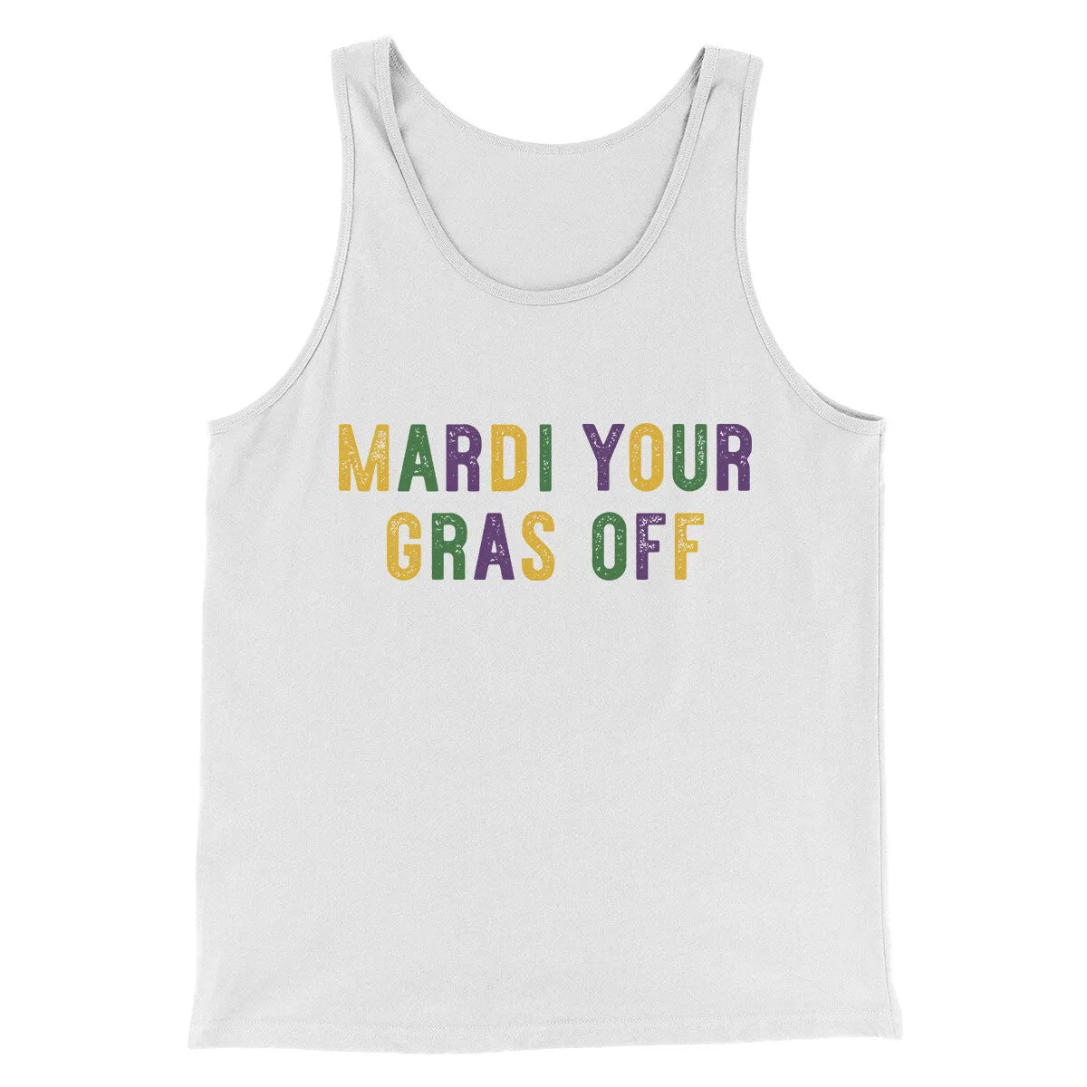 Mardi Your Gras Off Men/Unisex Tank Top