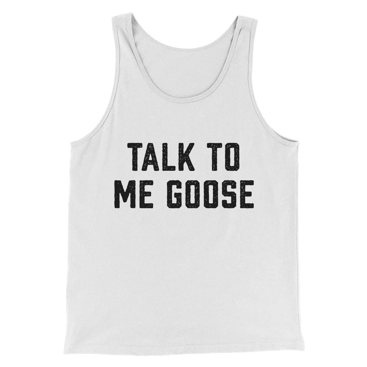 Talk To Me Goose Funny Movie Men/Unisex Tank Top
