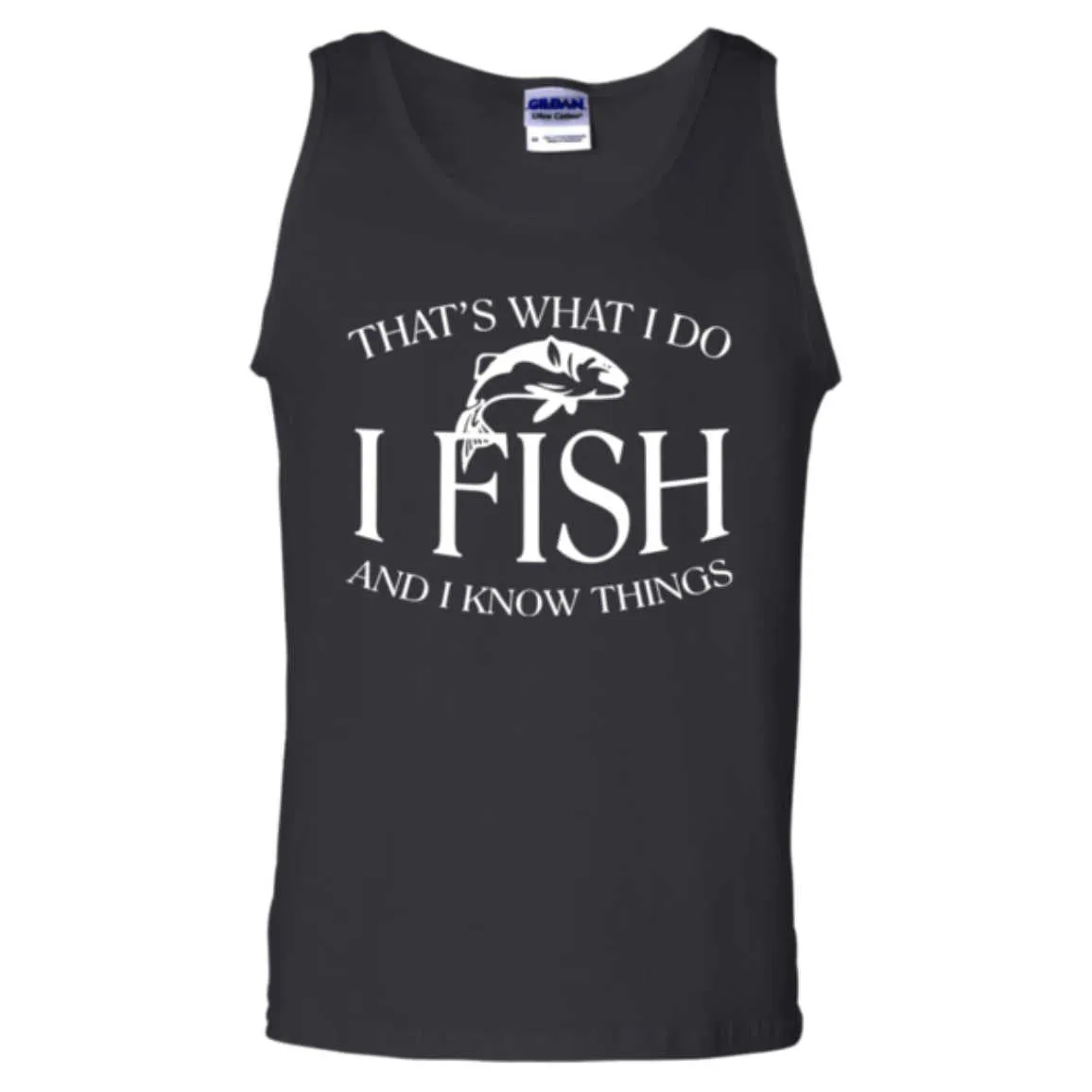 That's What I do I Fish and Know ThingsTank Top b