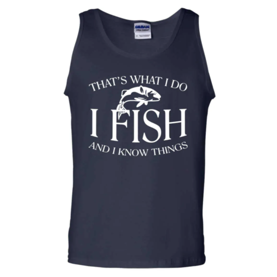 That's What I do I Fish and Know ThingsTank Top b