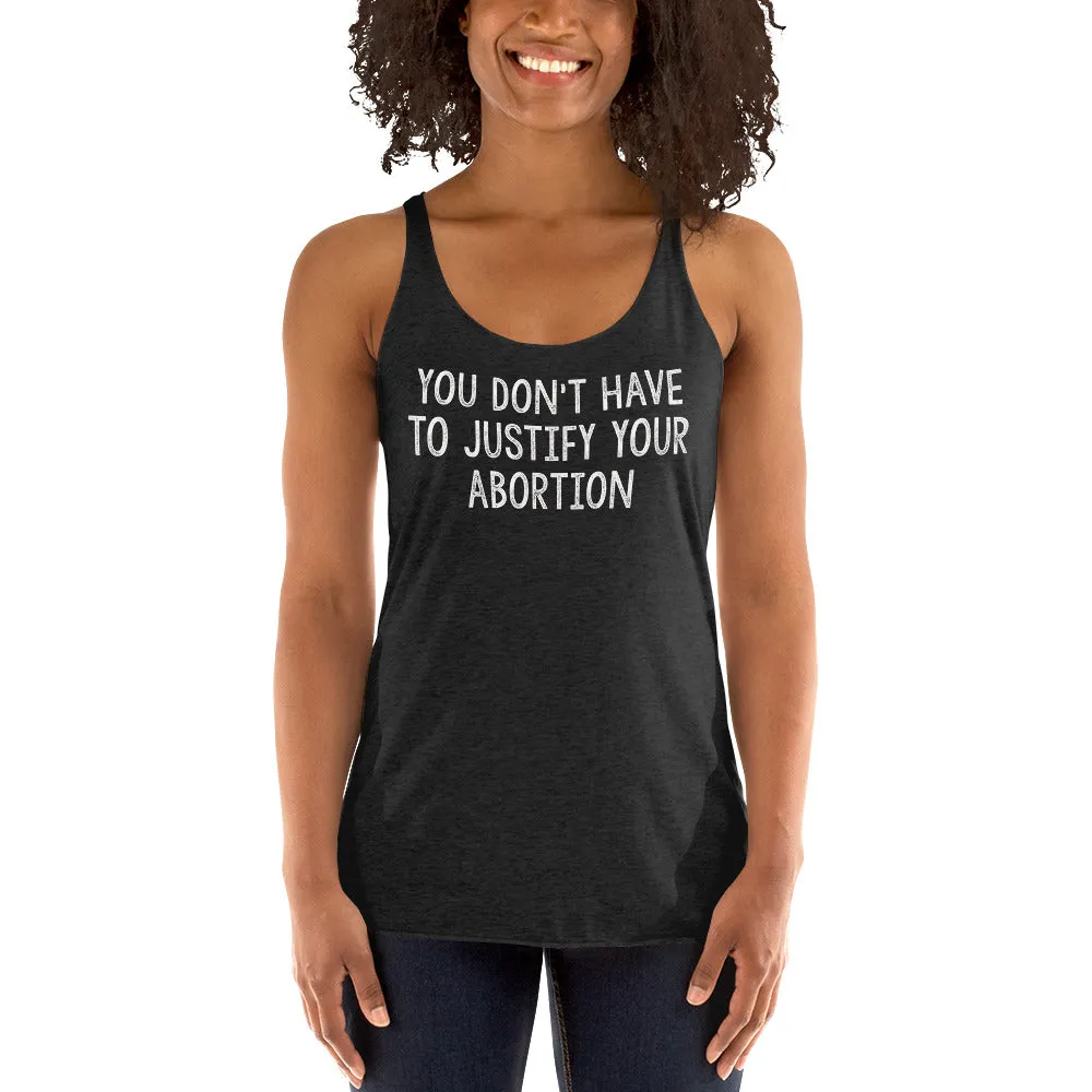 You Don't Have To Justify Your Abortion Fitted Racerback Tank